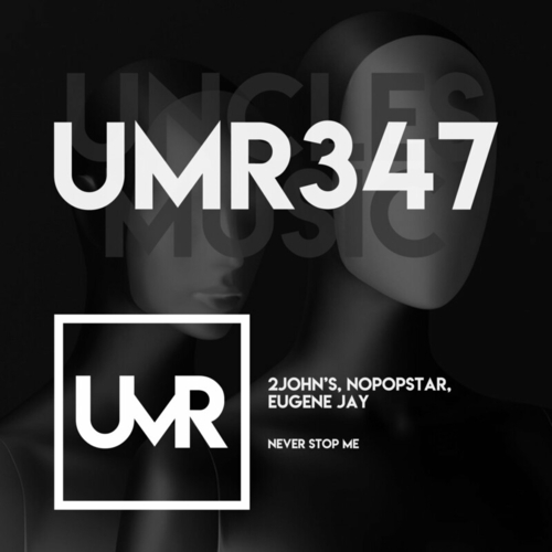 2JOHN'S, Nopopstar, Eugene Jay - Never Stop Me [UMR347]